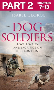 Dog Soldiers: Part 2 of 3 : Love, loyalty and sacrifice on the front line