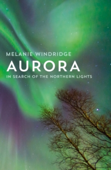 Aurora : In Search of the Northern Lights, Hardback Book Aurora : In Search of the Northern Lights, Hardback Book