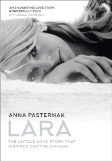 Lara : The Untold Love Story That Inspired Doctor Zhivago, Hardback Book Lara : The Untold Love Story That Inspired Doctor Zhivago, Hardback Book