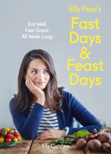 Elly Pears Fast Days and Feast Days : Eat Well. Feel Great. All Week Long.