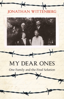 My Dear Ones : One Family and the Final Solution