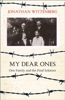 My Dear Ones : One Family and the Holocaust - a Story of Enduring Hope and Love, Paperback Book My Dear Ones : One Family and the Holocaust - a Story of Enduring Hope and Love, Paperback Book