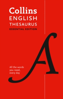 Collins English Thesaurus Essential edition : 300,000 Synonyms and Antonyms for Everyday Use, Hardback Book Collins English Thesaurus Essential edition : 300,000 Synonyms and Antonyms for Everyday Use, Hardback Book