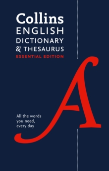 Collins English Dictionary and Thesaurus Essential edition : All-In-One Support for Everyday Use, Hardback Book Collins English Dictionary and Thesaurus Essential edition : All-In-One Support for Everyday Use, Hardback Book