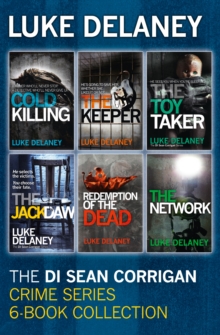 DI Sean Corrigan Crime Series: 6-Book Collection : Cold Killing, Redemption of the Dead, the Keeper, the Network, the Toy Taker and the Jackdaw