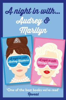 Lucy Holliday 2-Book Collection : A Night In with Audrey Hepburn and A Night In with Marilyn Monroe