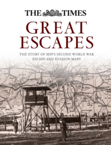 Great Escapes : The story of MI9's Second World War escape and evasion maps