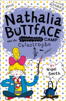 Nathalia Buttface and the Embarrassing Camp Catastrophe, Paperback / softback Book Nathalia Buttface and the Embarrassing Camp Catastrophe, Paperback / softback Book