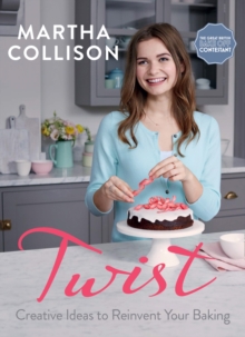 Twist : Creative Ideas to Reinvent Your Baking, Hardback Book Twist : Creative Ideas to Reinvent Your Baking, Hardback Book