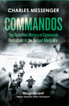 Commandos : The Definitive History of Commando Operations in the Second World War