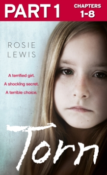 Torn: Part 1 of 3 : A terrified girl. A shocking secret. A terrible choice.