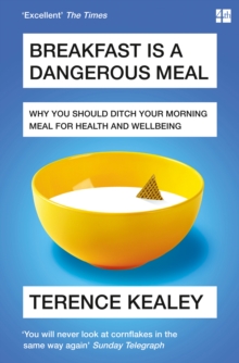 Breakfast is a Dangerous Meal : Why You Should Ditch Your Morning Meal for Health and Wellbeing, Paperback Book Breakfast is a Dangerous Meal : Why You Should Ditch Your Morning Meal for Health and Wellbeing, Paperback Book