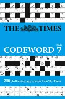 The Times Codeword 7 : 200 Cracking Logic Puzzles, Paperback / softback Book The Times Codeword 7 : 200 Cracking Logic Puzzles, Paperback / softback Book