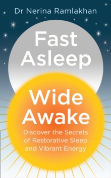 Fast Asleep, Wide Awake : Discover the Secrets of Restorative Sleep and Vibrant Energy, Paperback Book Fast Asleep, Wide Awake : Discover the Secrets of Restorative Sleep and Vibrant Energy, Paperback Book