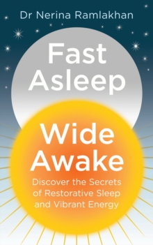 Fast Asleep, Wide Awake : Discover the secrets of restorative sleep and vibrant energy