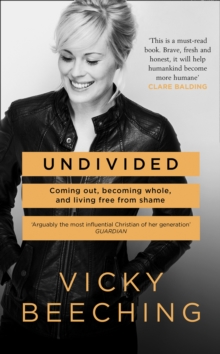 Undivided : Coming Out, Becoming Whole, and Living Free From Shame