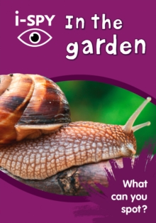 i-SPY in the Garden : What Can You Spot?, Paperback Book i-SPY in the Garden : What Can You Spot?, Paperback Book