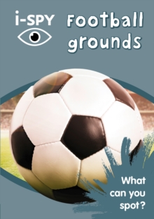 i-SPY Football grounds : What Can You Spot?, Paperback / softback Book i-SPY Football grounds : What Can You Spot?, Paperback / softback Book