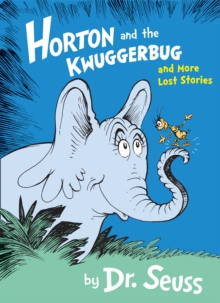 Horton and the Kwuggerbug and More Lost Stories, Paperback / softback Book Horton and the Kwuggerbug and More Lost Stories, Paperback / softback Book