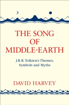 The Song of Middle-earth : J. R. R. Tolkiens Themes, Symbols and Myths