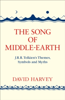 The Song of Middle-earth : J. R. R. Tolkien's Themes, Symbols and Myths