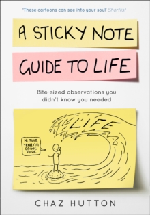 A Sticky Note Guide to Life, Hardback Book A Sticky Note Guide to Life, Hardback Book