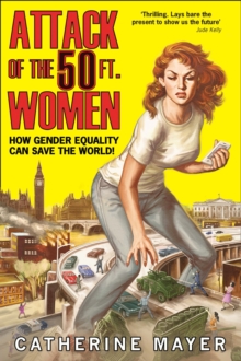 Attack of the 50 Ft. Women : How Gender Equality Can Save the World!, Hardback Book Attack of the 50 Ft. Women : How Gender Equality Can Save the World!, Hardback Book