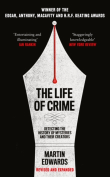 The Life of Crime : Detecting the History of Mysteries and Their Creators