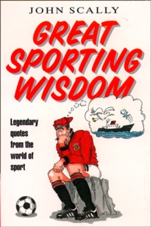 Great Sporting Wisdom : Legendary Quotes from the World of Sport