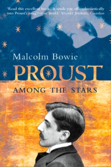 Proust Among the Stars : How To Read Him; Why Read Him?