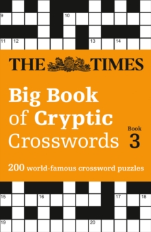 The Times Big Book of Cryptic Crosswords Book 3 : 200 World-Famous Crossword Puzzles, Paperback Book The Times Big Book of Cryptic Crosswords Book 3 : 200 World-Famous Crossword Puzzles, Paperback Book