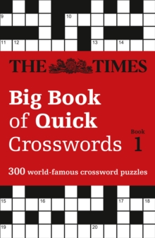 The Times Big Book of Quick Crosswords 1 : 300 World-Famous Crossword Puzzles