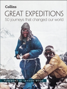 Great Expeditions : 50 Journeys That Changed Our World, Hardback Book Great Expeditions : 50 Journeys That Changed Our World, Hardback Book