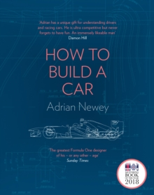 How To Build A Car : The Autobiography Of The Worlds Greatest Formula 1 Designer