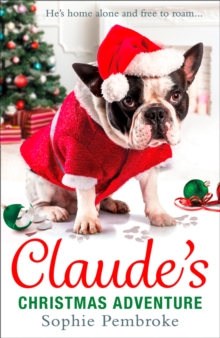 Claude's Christmas Adventure : The Must-Read Christmas Dog Book of 2018!, Hardback Book Claude's Christmas Adventure : The Must-Read Christmas Dog Book of 2018!, Hardback Book