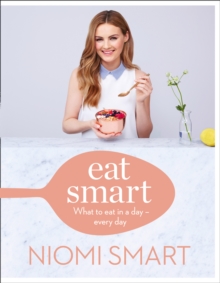 Eat Smart : What to Eat in a Day - Every Day