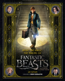 Inside the Magic: The Making of Fantastic Beasts and Where to Find Them, Hardback Book Inside the Magic: The Making of Fantastic Beasts and Where to Find Them, Hardback Book