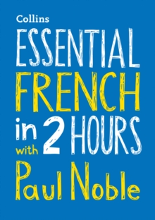 Essential French in 2 hours with Paul Noble : Your Key to Language Success, Mixed media product Book Essential French in 2 hours with Paul Noble : Your Key to Language Success, Mixed media product Book