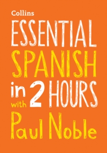 Essential Spanish in 2 Hours with Paul Noble : Your Key to Language Success, CD-Audio Book Essential Spanish in 2 Hours with Paul Noble : Your Key to Language Success, CD-Audio Book