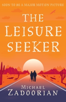 The Leisure Seeker : Read the Book That Inspired the Movie, Paperback Book The Leisure Seeker : Read the Book That Inspired the Movie, Paperback Book