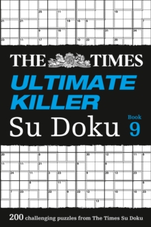 The Times Ultimate Killer Su Doku Book 9 : 200 Challenging Puzzles from the Times, Paperback / softback Book The Times Ultimate Killer Su Doku Book 9 : 200 Challenging Puzzles from the Times, Paperback / softback Book