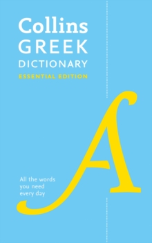 Greek Essential Dictionary : All the Words You Need, Every Day