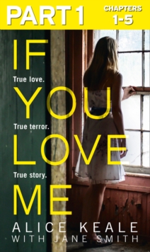 If You Love Me: Part 1 of 3 : True Love. True Terror. True Story.