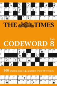 The Times Codeword 8 : 200 Cracking Logic Puzzles