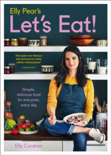 Elly Pear's Let's Eat : Simple, Delicious Food for Everyone, Every Day, Hardback Book Elly Pear's Let's Eat : Simple, Delicious Food for Everyone, Every Day, Hardback Book