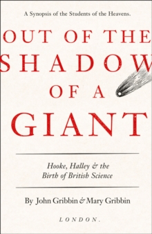 Out of the Shadow of a Giant : How Newton Stood on the Shoulders of Hooke and Halley, Hardback Book Out of the Shadow of a Giant : How Newton Stood on the Shoulders of Hooke and Halley, Hardback Book