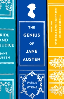 The Genius of Jane Austen : Her Love of Theatre and Why She Is a Hit in Hollywood