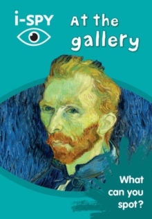 i-SPY at the Gallery : What Can You Spot?, Paperback / softback Book i-SPY at the Gallery : What Can You Spot?, Paperback / softback Book