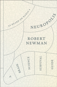 Neuropolis : A Brain Science Survival Guide, Hardback Book Neuropolis : A Brain Science Survival Guide, Hardback Book