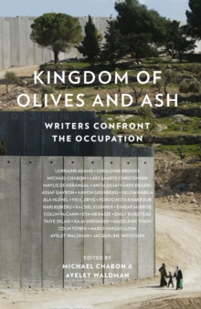 Kingdom of Olives and Ash : Writers Confront the Occupation